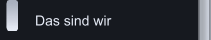 Das sind wir